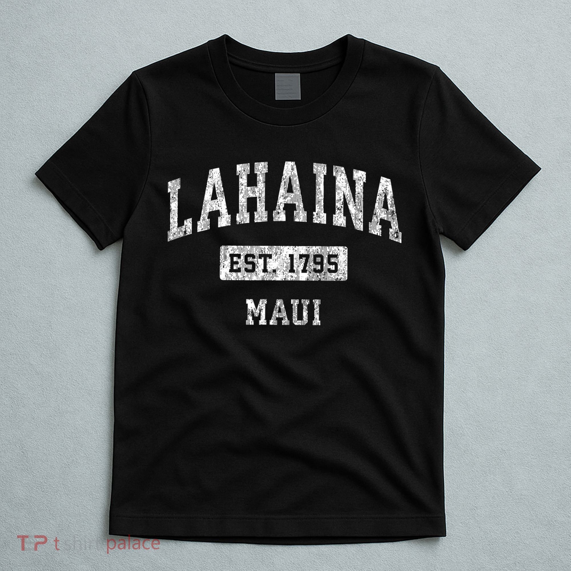 This Classic Established Lahaina Hawaii Shirts Features A Traditional Distressed T-Shirt