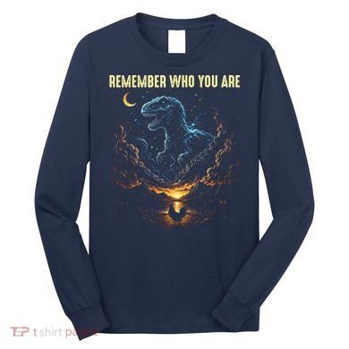 T-Rex Chicken Evolution Remember Who You Are Long Sleeve Shirt