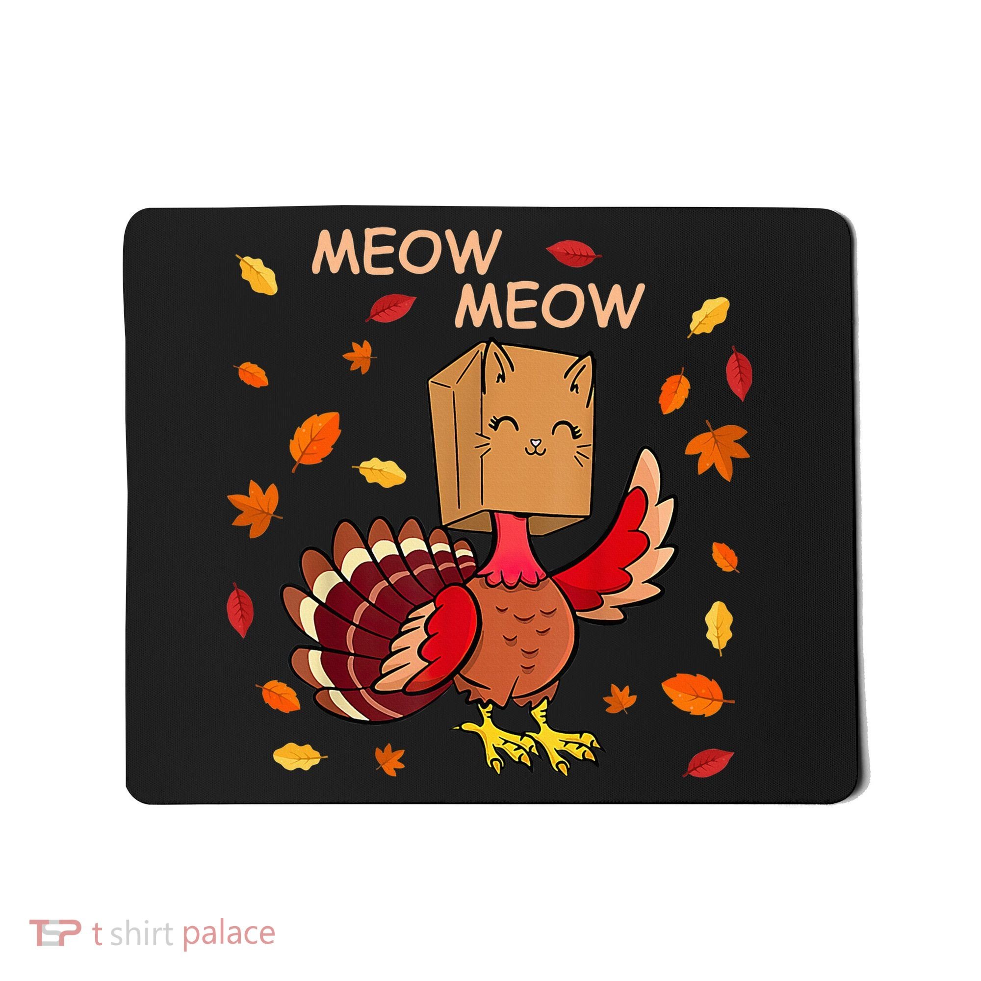 Thanksgiving Cat Fake Cat Meow Funny Thanksgiving Turkey Mousepad