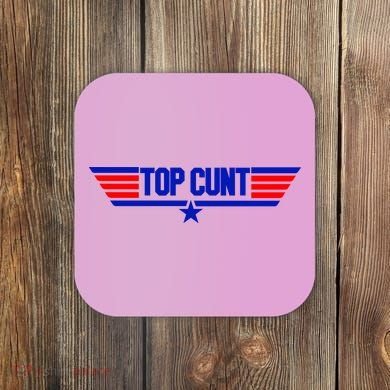 Top Cunt Funny Parody Coaster