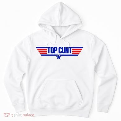 Top Cunt Funny Parody Hoodie