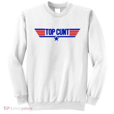 Top Cunt Funny Parody Sweatshirt
