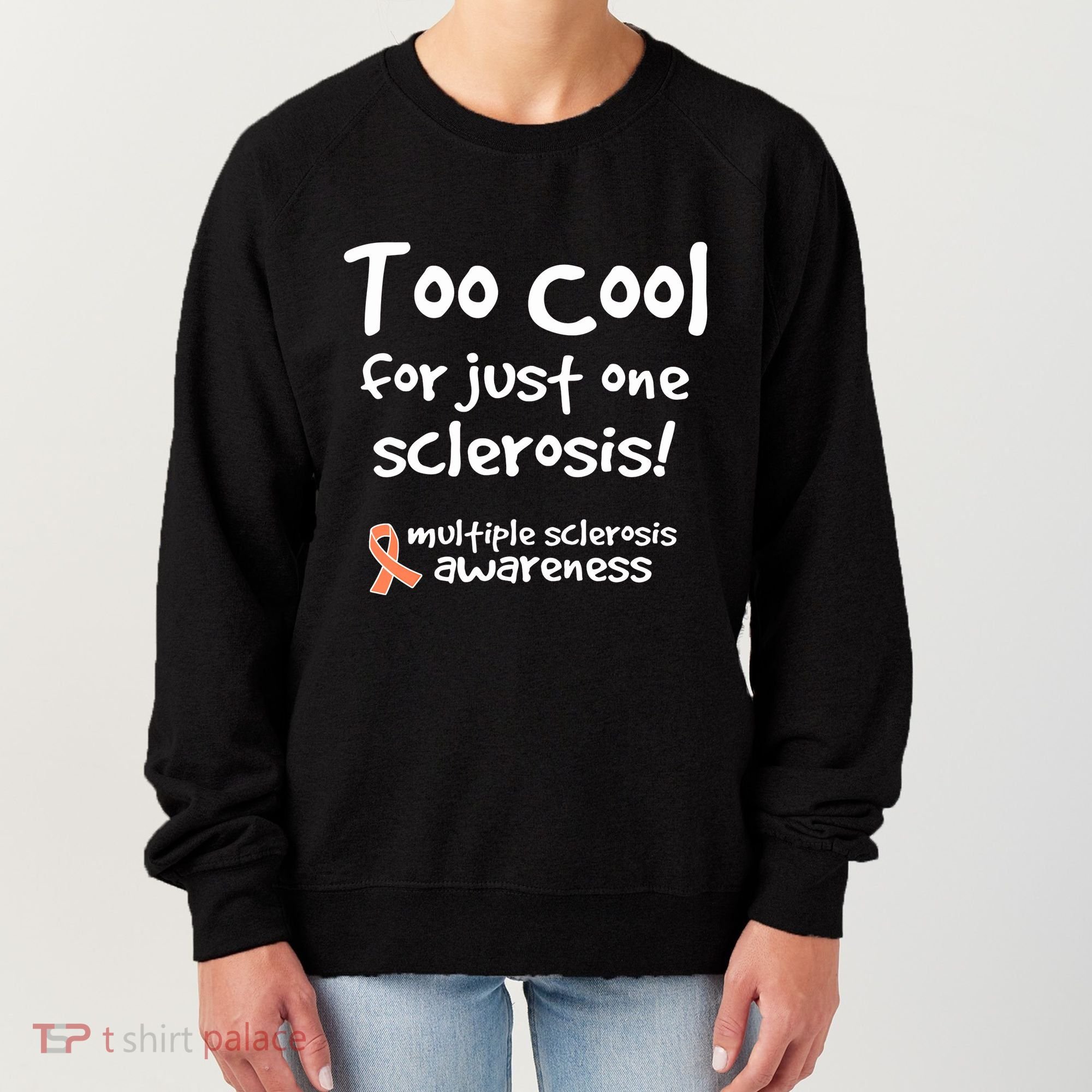 Too Cool For Just One Sclerosis Multiple Sclerosis Awareness Women's Sweatshirt