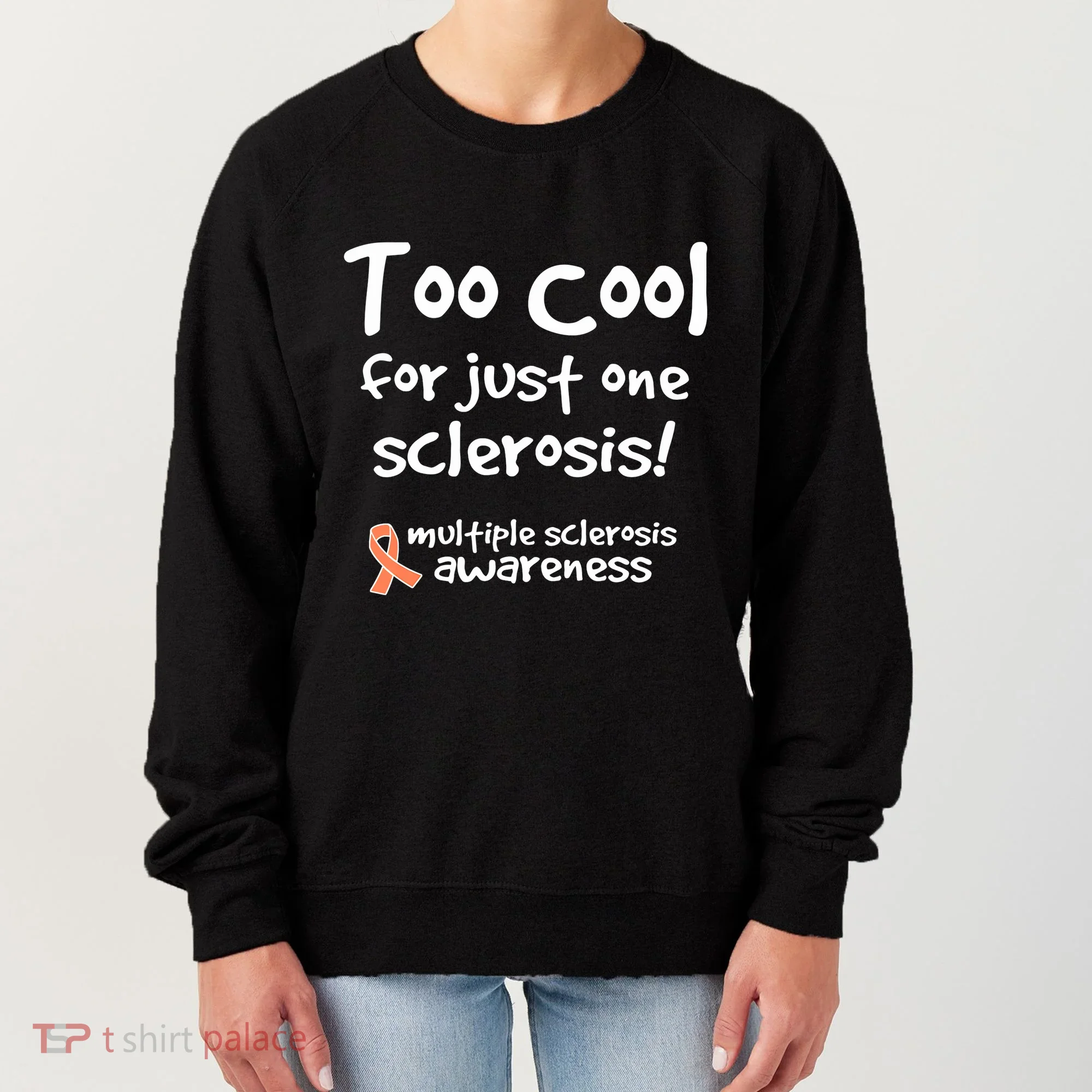 Too Cool For Just One Sclerosis Multiple Sclerosis Awareness Women's Sweatshirt
