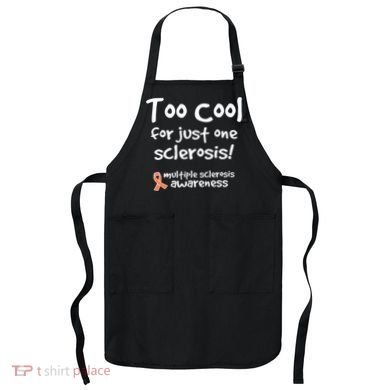 Too Cool For Just One Sclerosis Multiple Sclerosis Awareness Apron