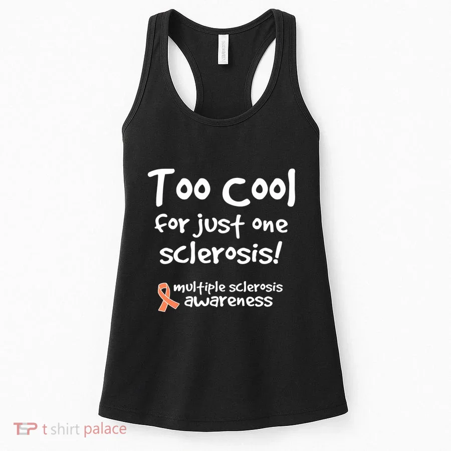 Too Cool For Just One Sclerosis Multiple Sclerosis Awareness Women's Tank Top