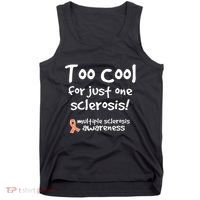 Too Cool For Just One Sclerosis Multiple Sclerosis Awareness Tank Top thumb 0
