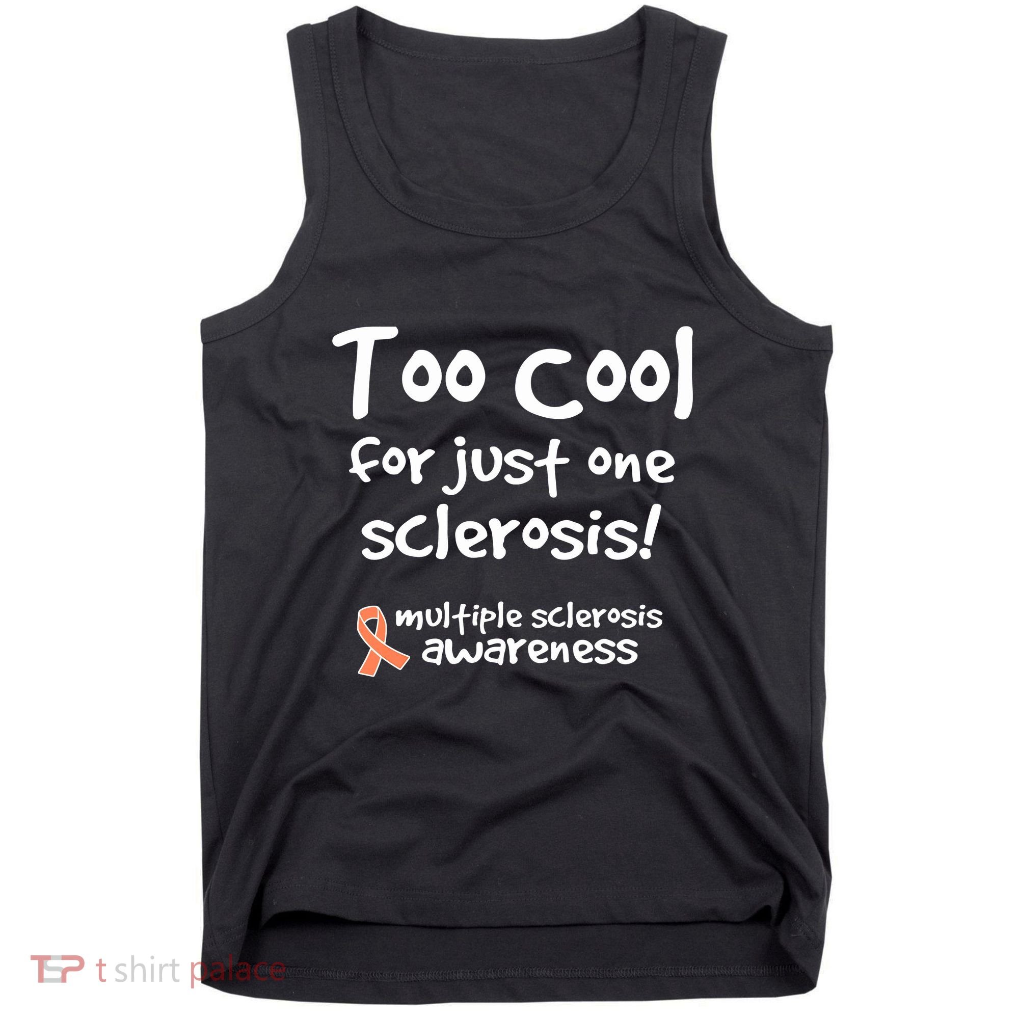 Too Cool For Just One Sclerosis Multiple Sclerosis Awareness Tank Top