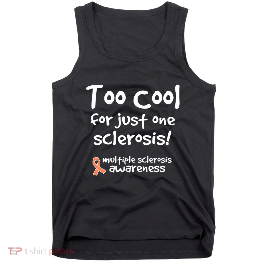 Too Cool For Just One Sclerosis Multiple Sclerosis Awareness Tank Top