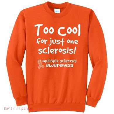 Too Cool For Just One Sclerosis Multiple Sclerosis Awareness Sweatshirt