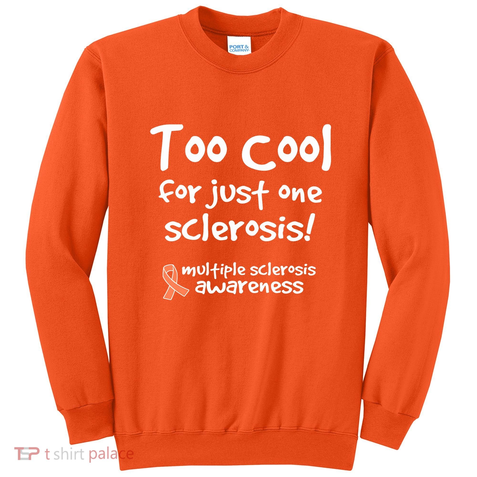 Too Cool For Just One Sclerosis Multiple Sclerosis Awareness Sweatshirt