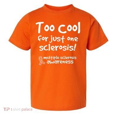 Too Cool For Just One Sclerosis Multiple Sclerosis Awareness Toddler T-Shirt