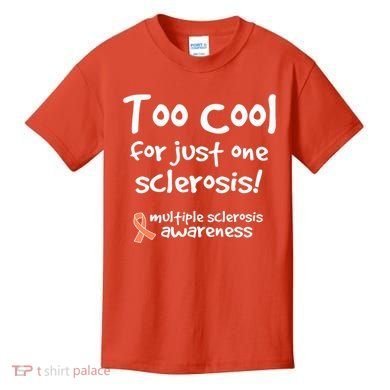 Too Cool For Just One Sclerosis Multiple Sclerosis Awareness Kids T-Shirt
