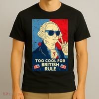 Too Cool For British Rule George Washington 4th of July T-Shirt thumb 3