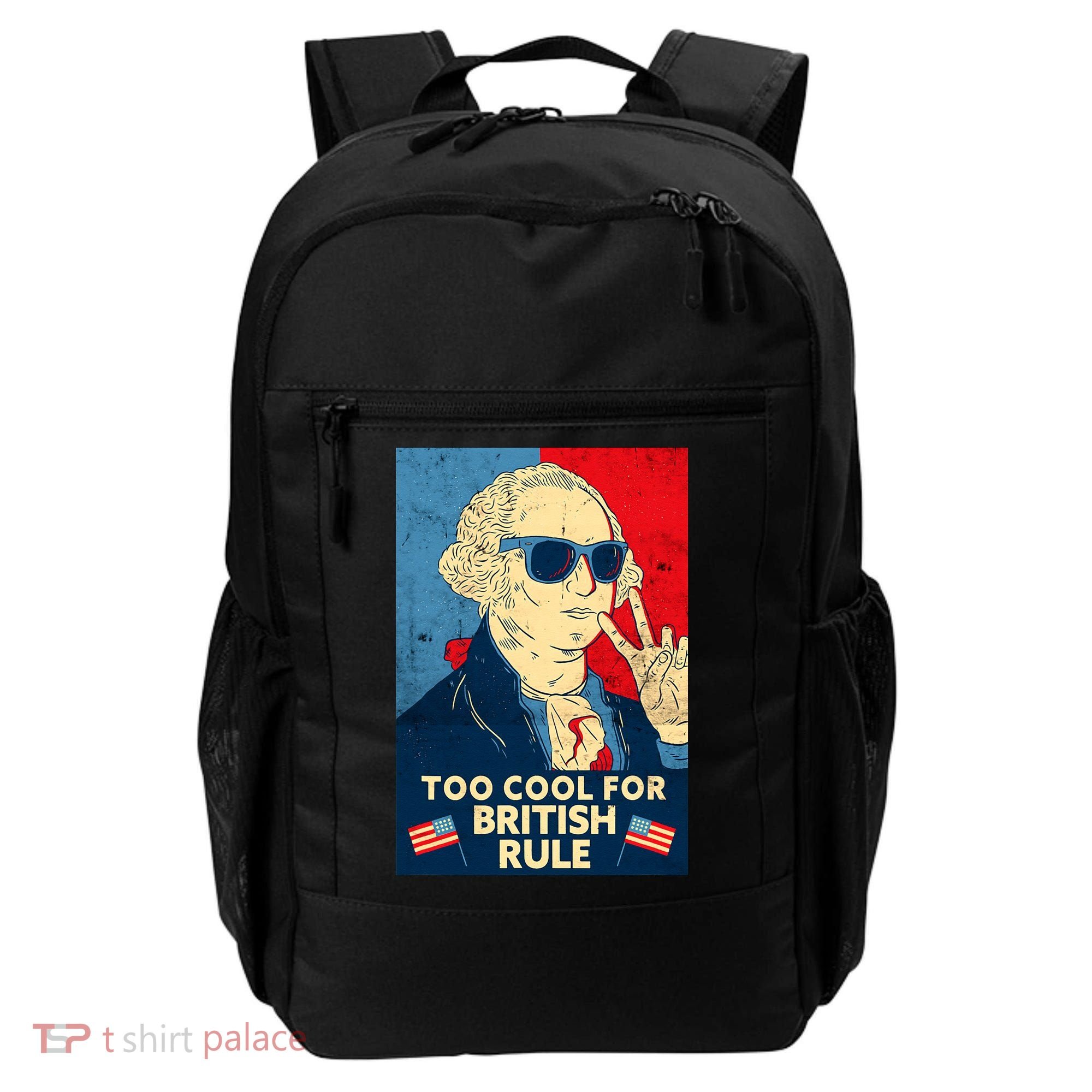Too Cool For British Rule George Washington 4th of July Backpack