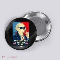 Too Cool For British Rule George Washington 4th of July Button thumb 0