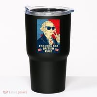 Too Cool For British Rule George Washington 4th of July Tumbler thumb 0