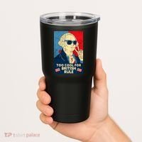 Too Cool For British Rule George Washington 4th of July Tumbler thumb 2