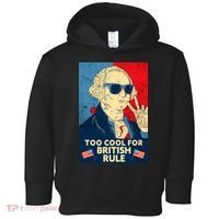 Too Cool For British Rule George Washington 4th of July Toddler Hoodie thumb 0