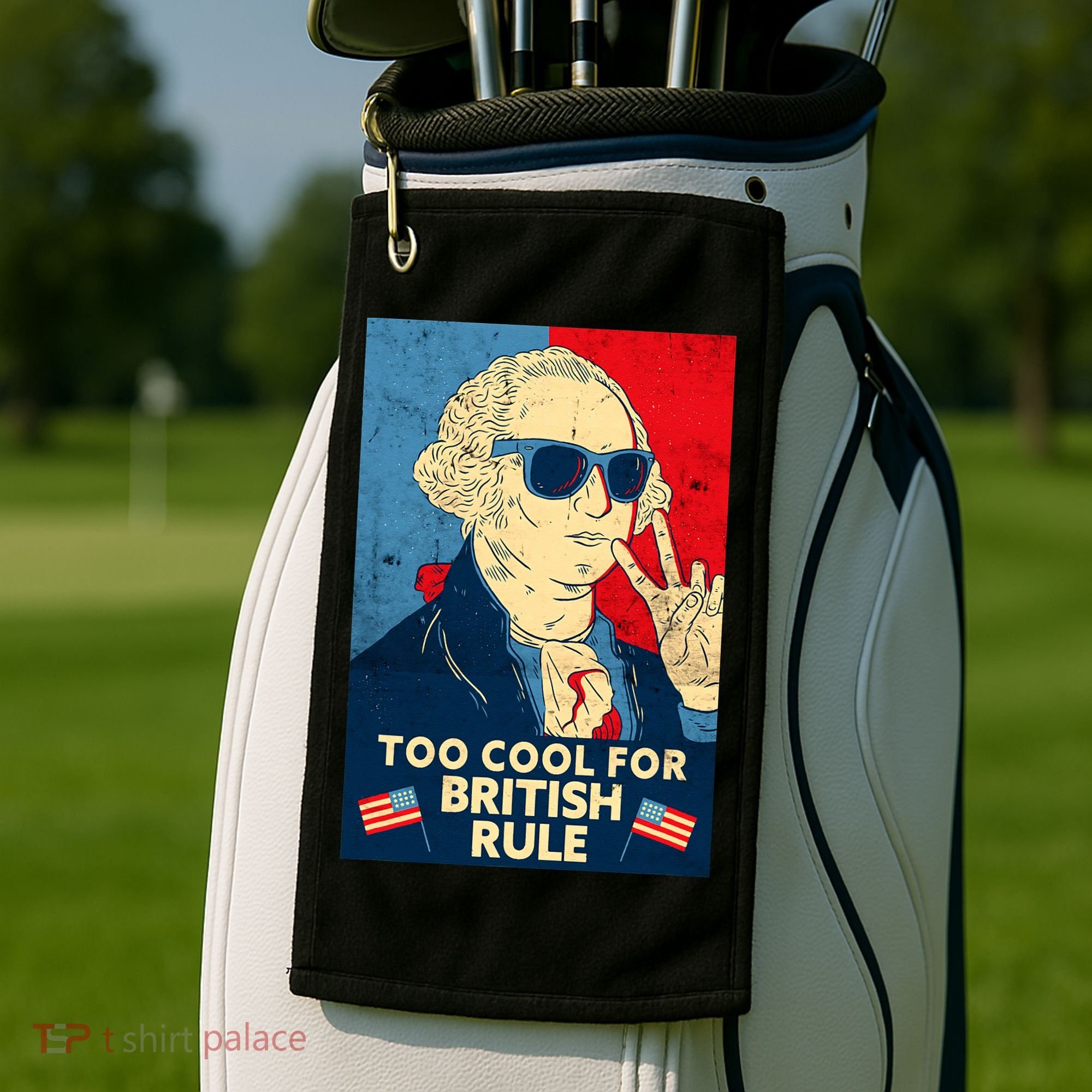 Too Cool For British Rule George Washington 4th of July Golf Towel