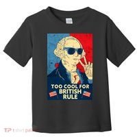 Too Cool For British Rule George Washington 4th of July Toddler T-Shirt thumb 0
