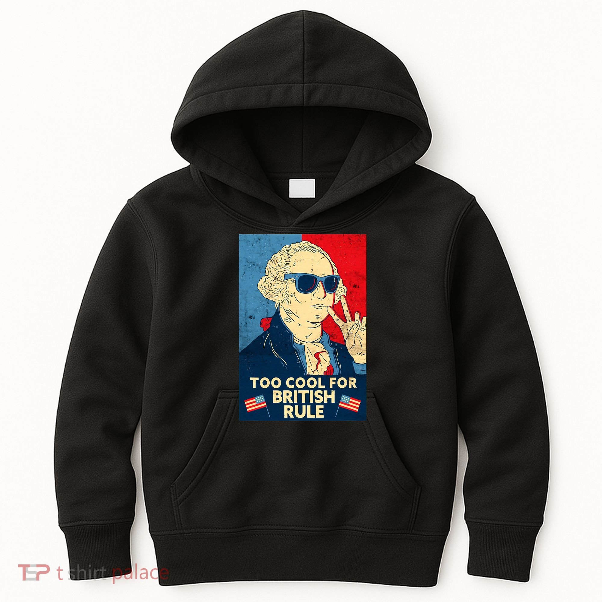 Too Cool For British Rule George Washington 4th of July Kids Hoodie