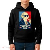 Too Cool For British Rule George Washington 4th of July Kids Hoodie thumb 4