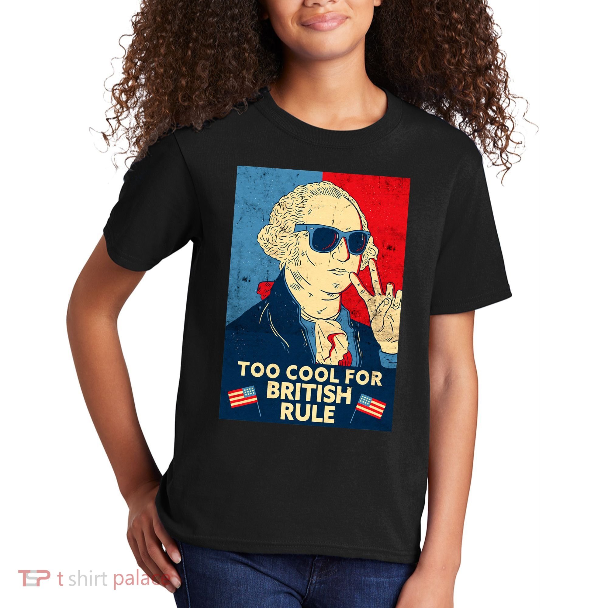 Too Cool For British Rule George Washington 4th of July Kids T-Shirt