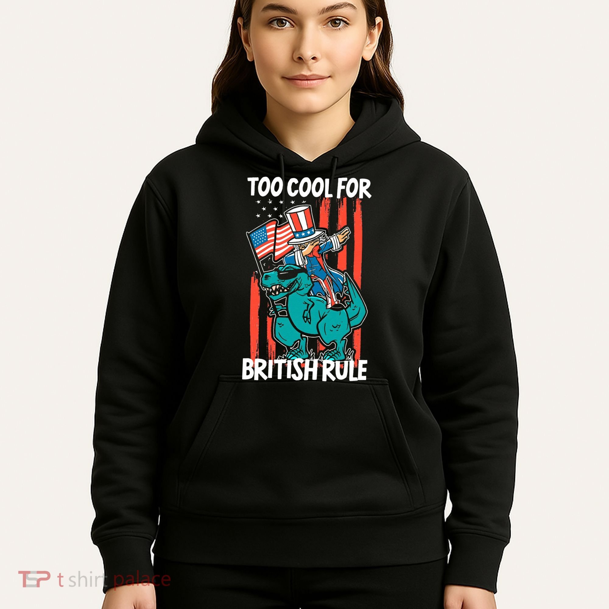 Too Cool For British Rule 4th Of July American Dinosaur Hoodie