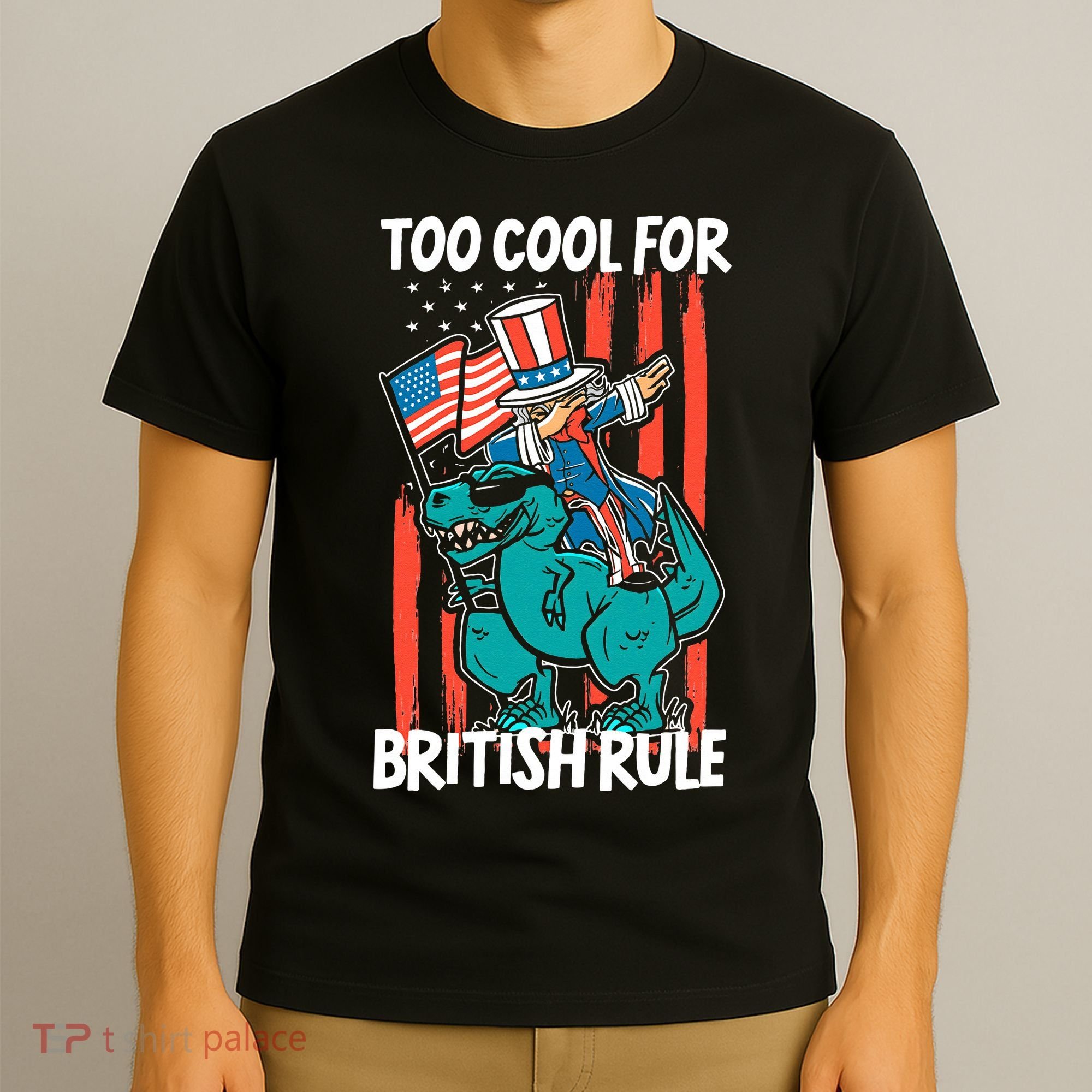 Too Cool For British Rule 4th Of July American Dinosaur T-Shirt