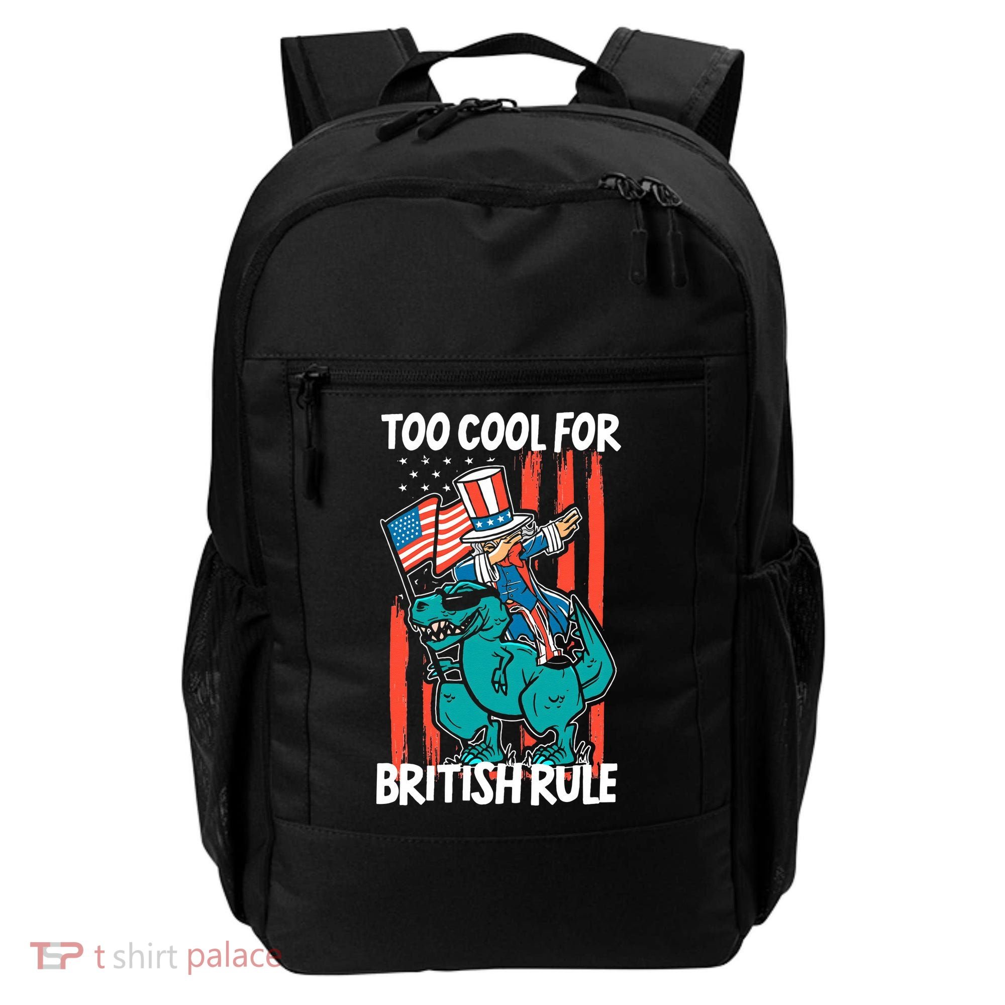 Too Cool For British Rule 4th Of July American Dinosaur Backpack