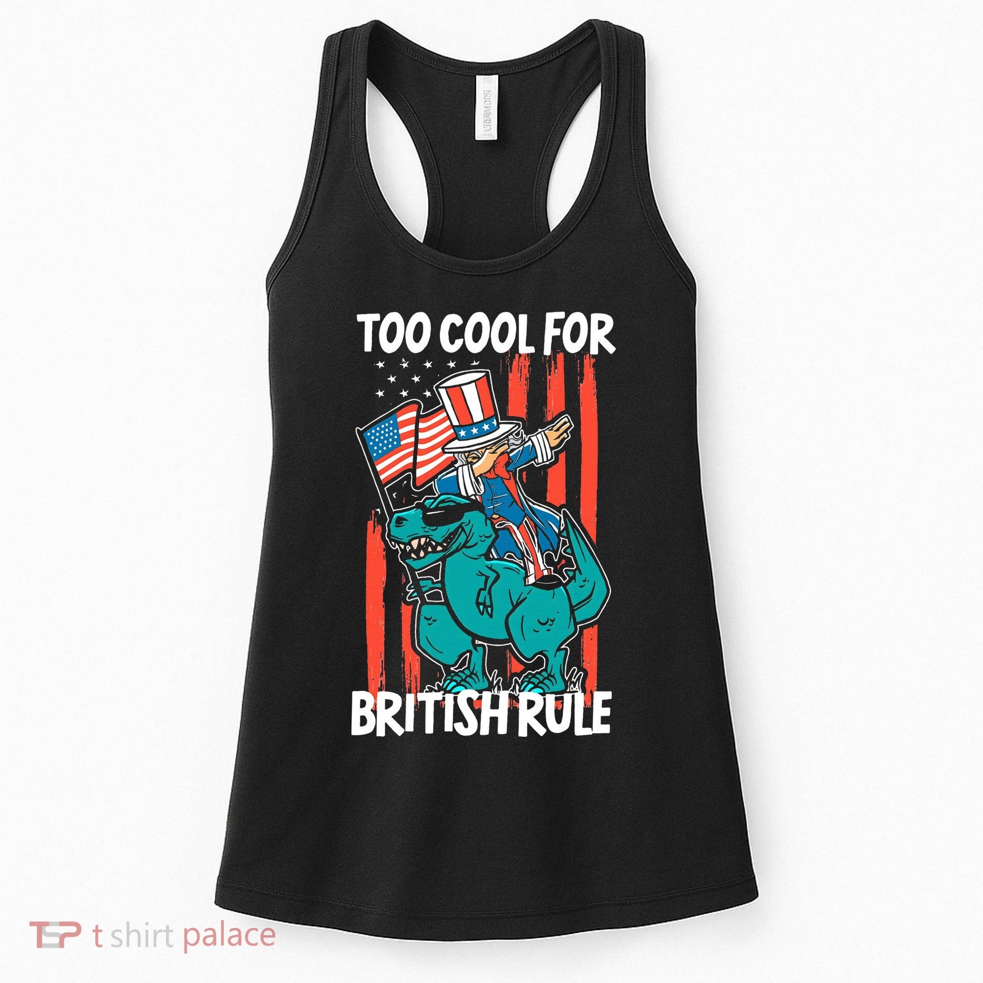 Too Cool For British Rule 4th Of July American Dinosaur Women's Tank Top