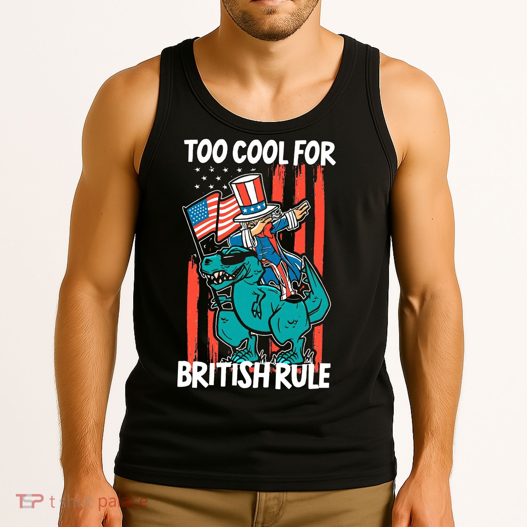 Too Cool For British Rule 4th Of July American Dinosaur Tank Top