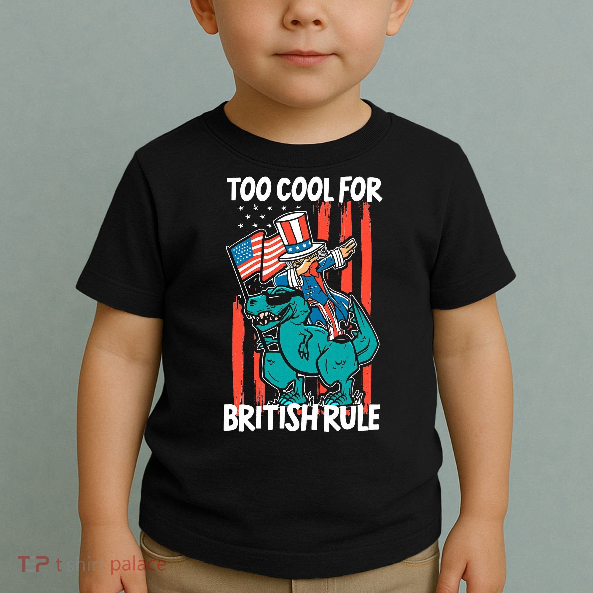 Too Cool For British Rule 4th Of July American Dinosaur Toddler T-Shirt