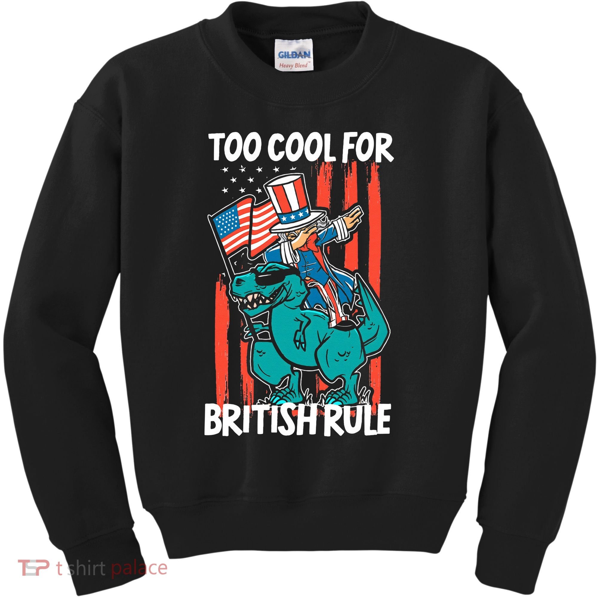 Too Cool For British Rule 4th Of July American Dinosaur Kids Sweatshirt