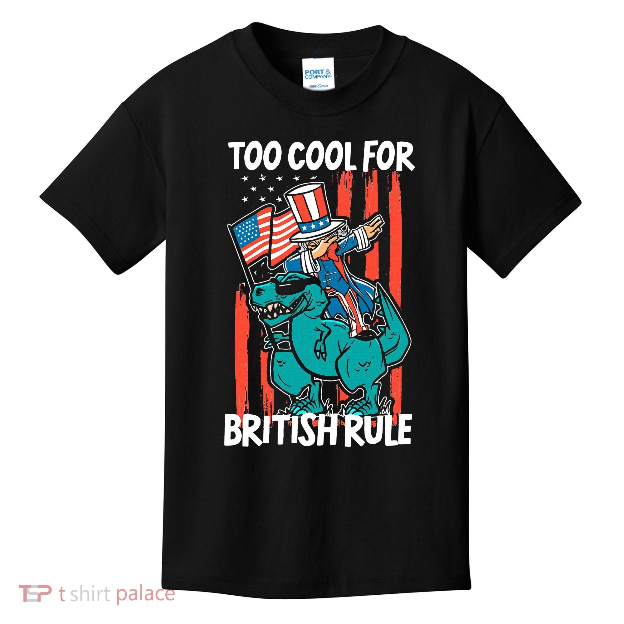 Too Cool For British Rule 4th Of July American Dinosaur Kids T-Shirt