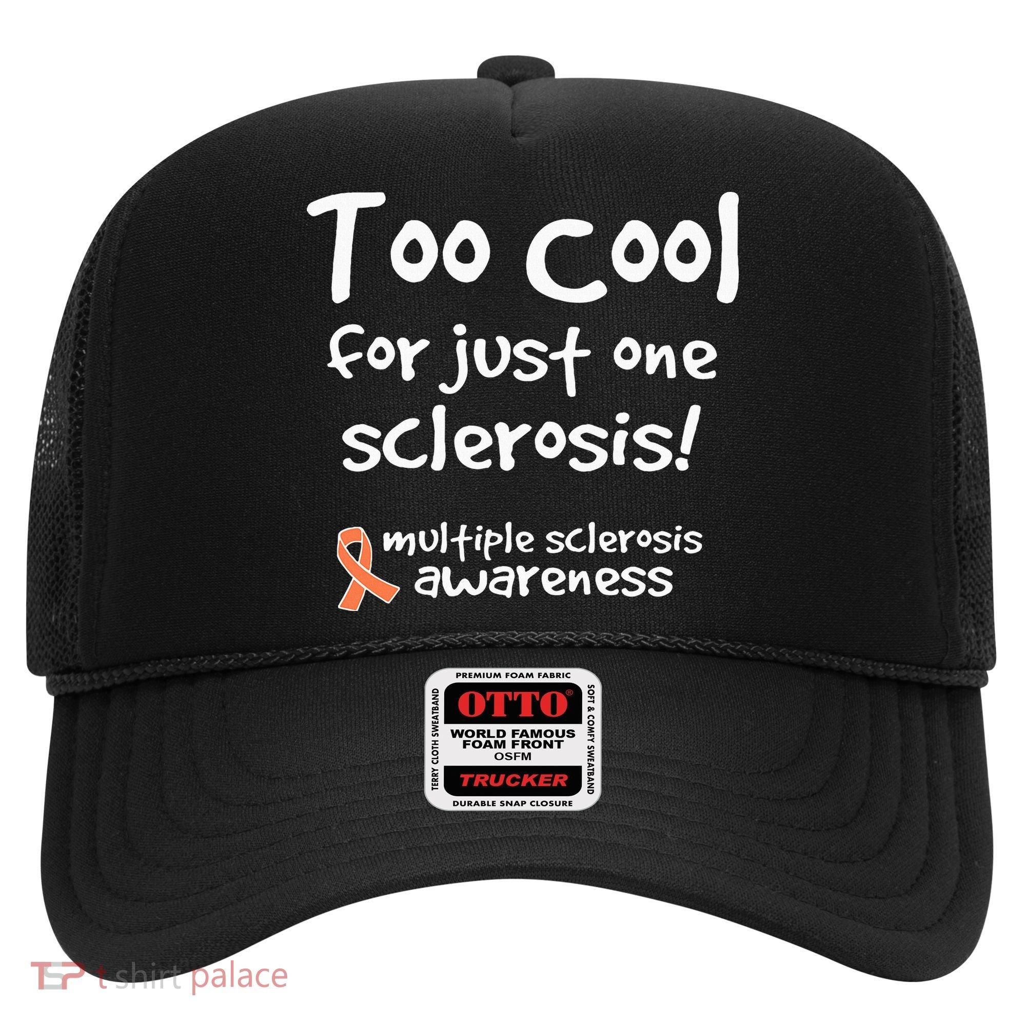 Too Cool For Just One Sclerosis Hat