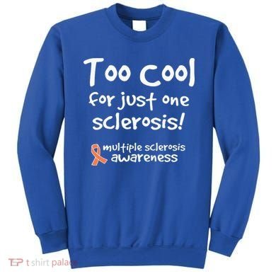 Too Cool For Just One Sclerosis Sweatshirt