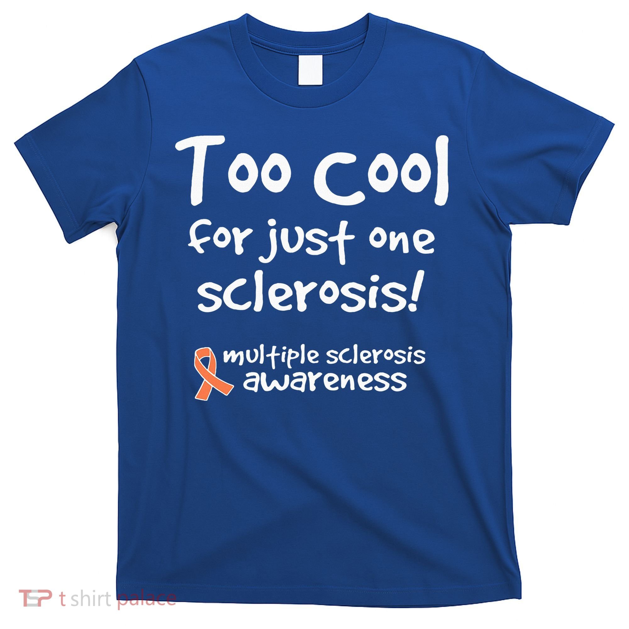 Too Cool For Just One Sclerosis T-Shirt