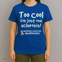 Too Cool For Just One Sclerosis T-Shirt thumb 4