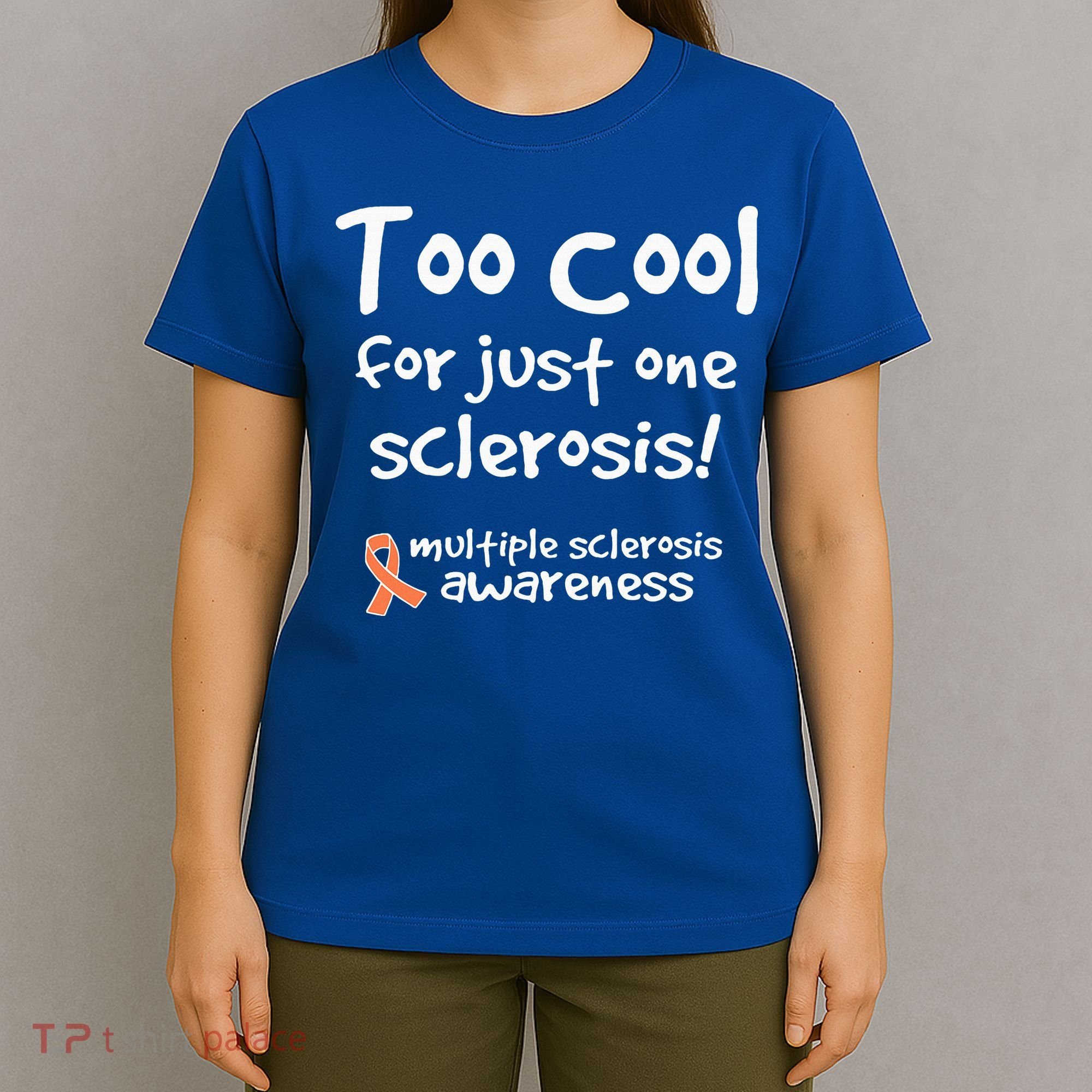 Too Cool For Just One Sclerosis T-Shirt
