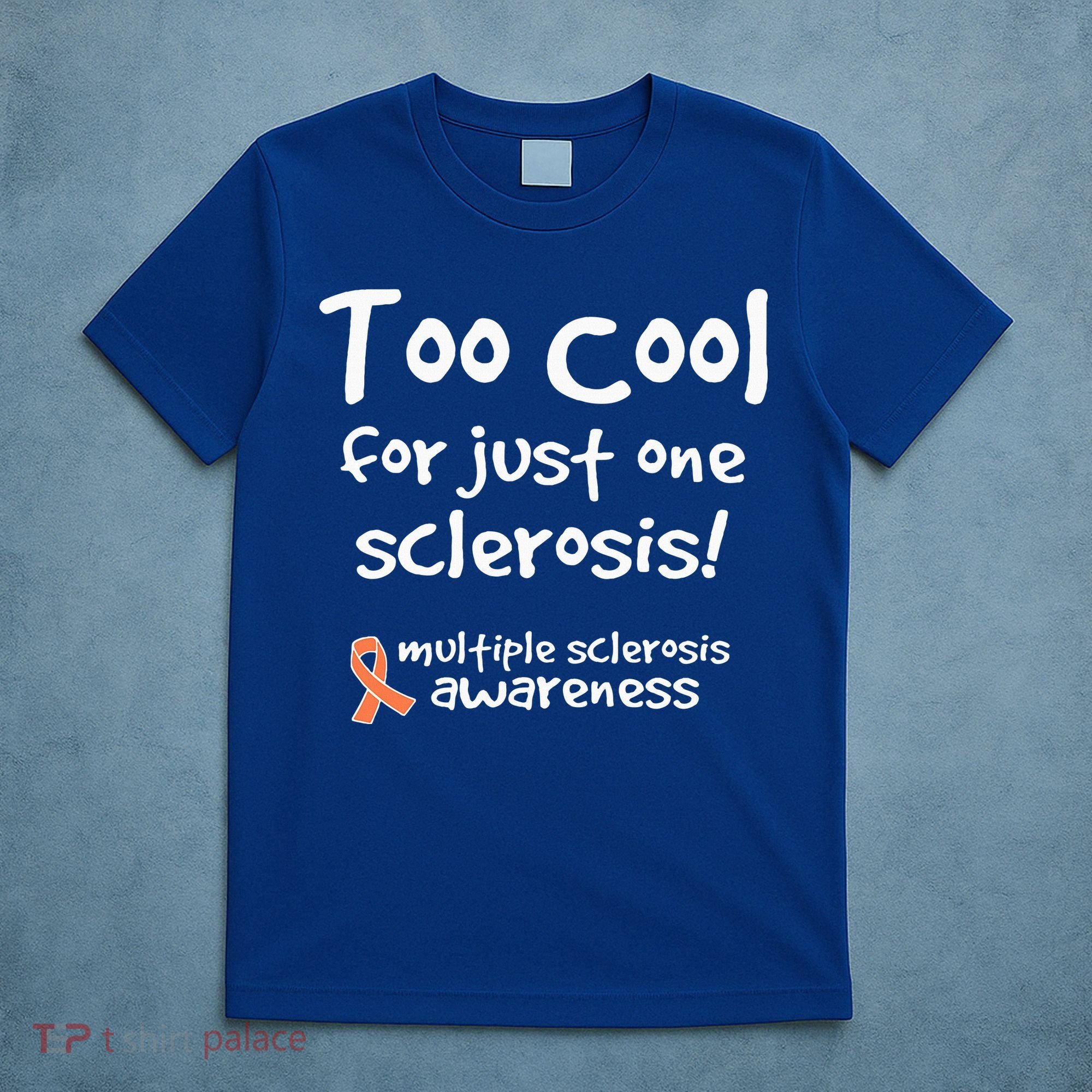 Too Cool For Just One Sclerosis T-Shirt