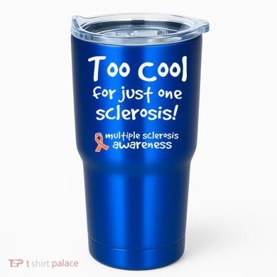 Too Cool For Just One Sclerosis Tumbler