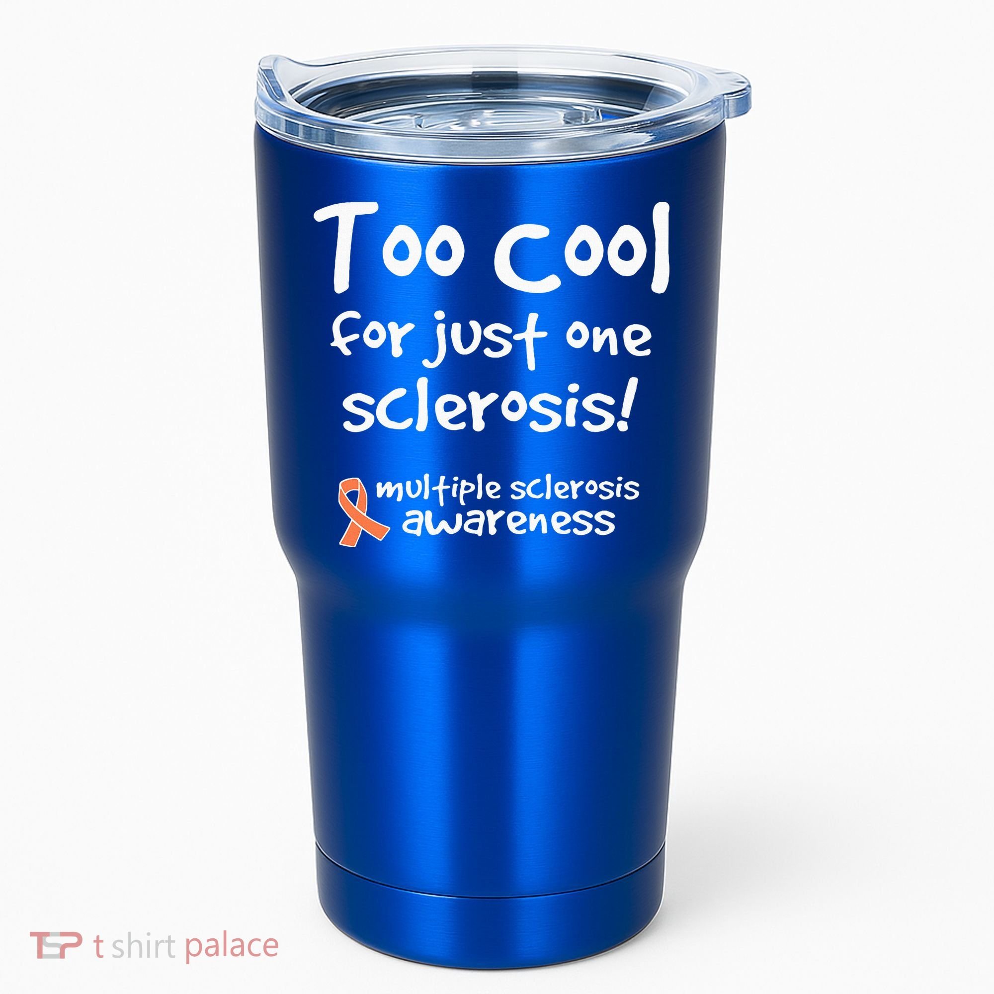 Too Cool For Just One Sclerosis Tumbler