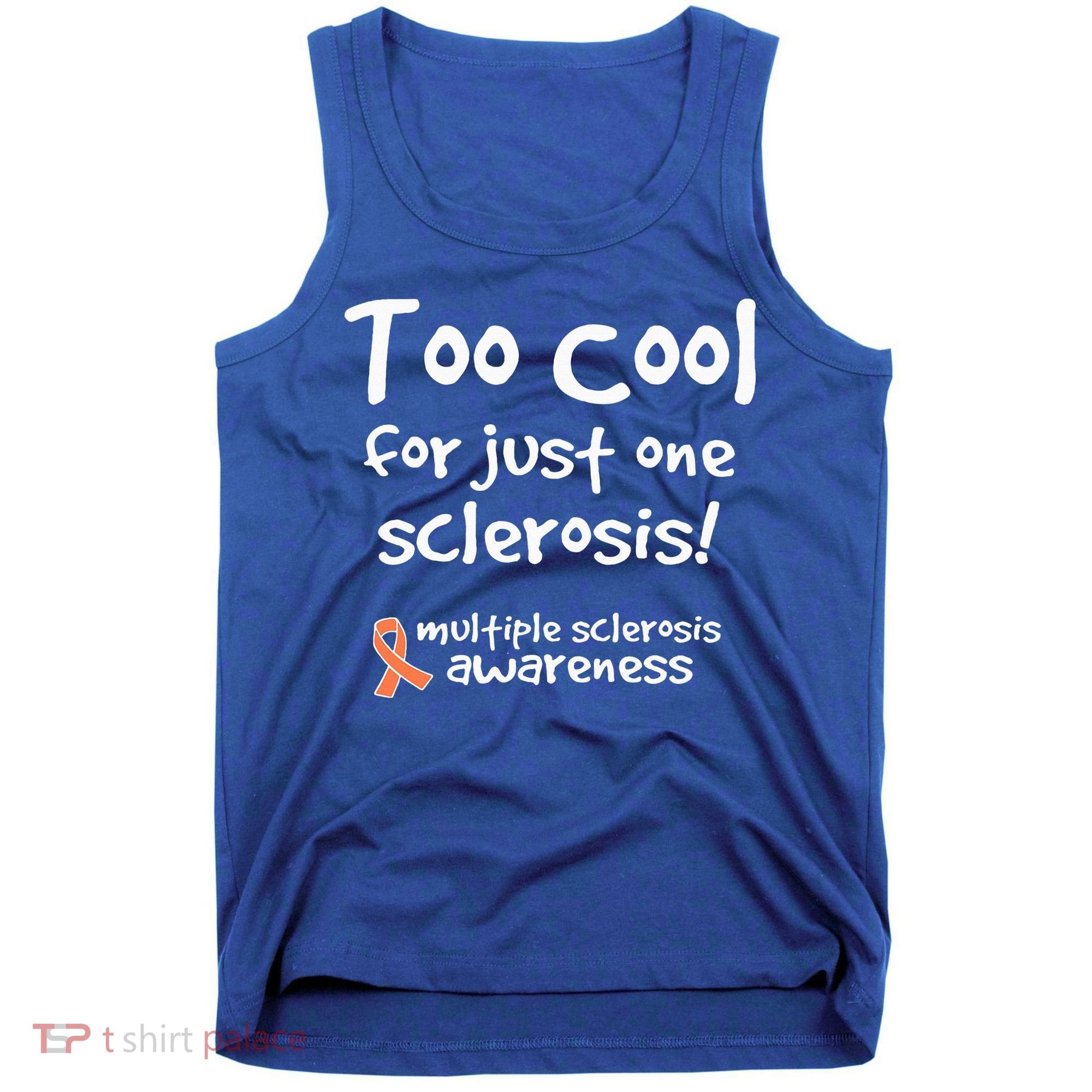 Too Cool For Just One Sclerosis Tank Top
