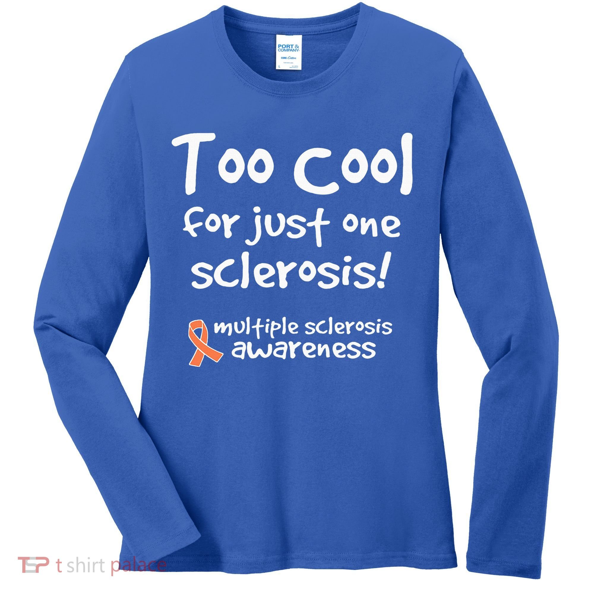 Too Cool For Just One Sclerosis Women's Long Sleeve Shirt
