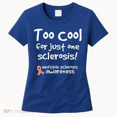 Too Cool For Just One Sclerosis Women's T-Shirt