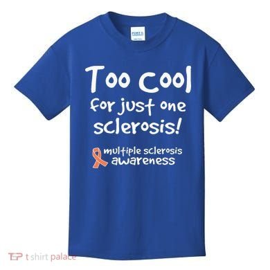 Too Cool For Just One Sclerosis Kids T-Shirt