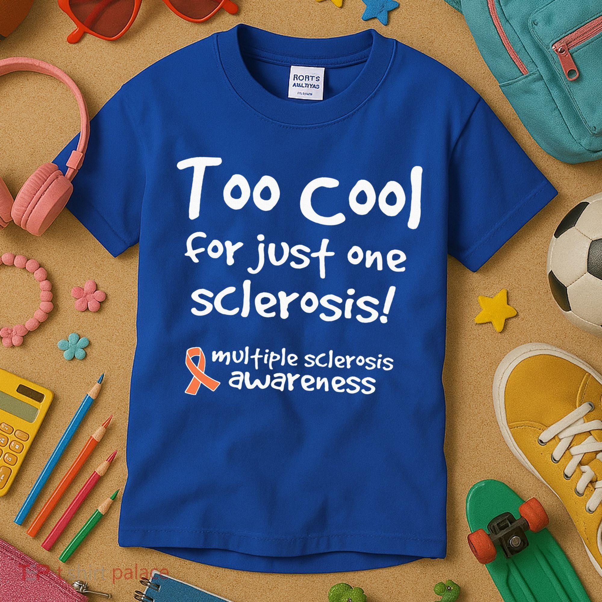 Too Cool For Just One Sclerosis Kids T-Shirt