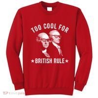 Too Cool For British Rule Funny George Washington Alexander Hamilton 4th Of July Sweatshirt thumb 0